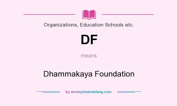 What does DF mean? It stands for Dhammakaya Foundation