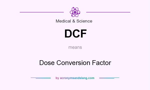 What does DCF mean? It stands for Dose Conversion Factor