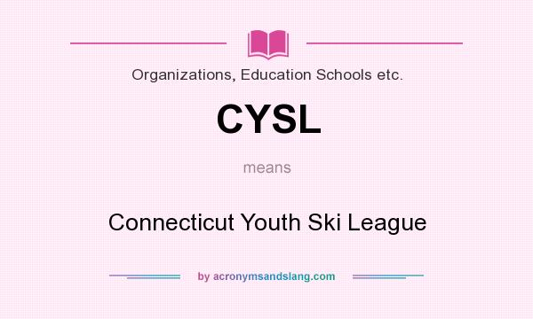 What does CYSL mean? It stands for Connecticut Youth Ski League