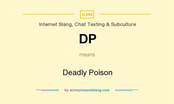 What does DP mean? It stands for Deadly Poison