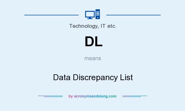 What does DL mean? It stands for Data Discrepancy List