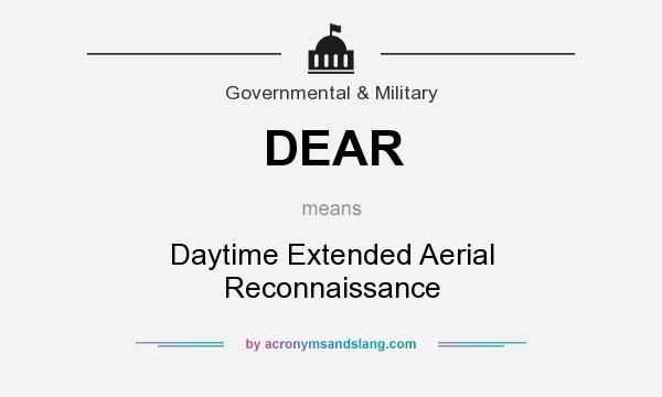 What does DEAR mean? It stands for Daytime Extended Aerial Reconnaissance