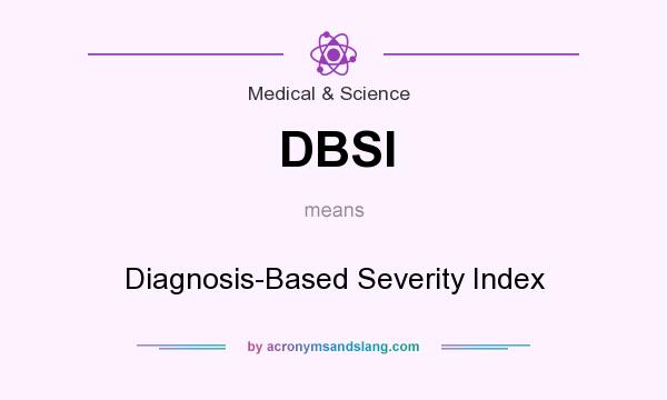 What does DBSI mean? It stands for Diagnosis-Based Severity Index