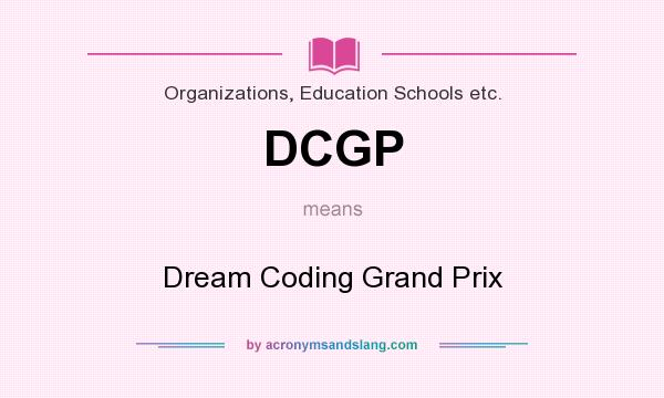 What does DCGP mean? It stands for Dream Coding Grand Prix