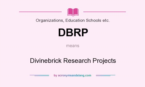 What does DBRP mean? It stands for Divinebrick Research Projects