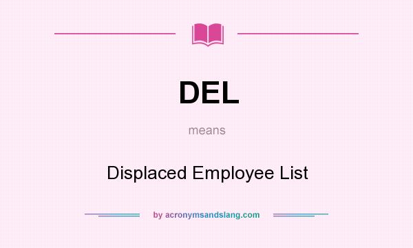 What does DEL mean? It stands for Displaced Employee List