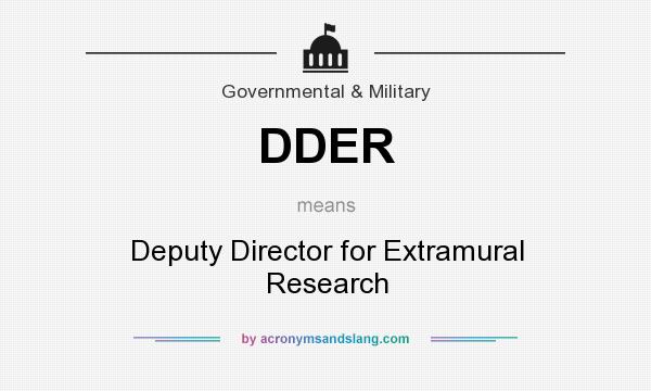 What does DDER mean? It stands for Deputy Director for Extramural Research