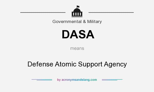 What does DASA mean? It stands for Defense Atomic Support Agency