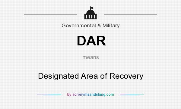What does DAR mean? It stands for Designated Area of Recovery