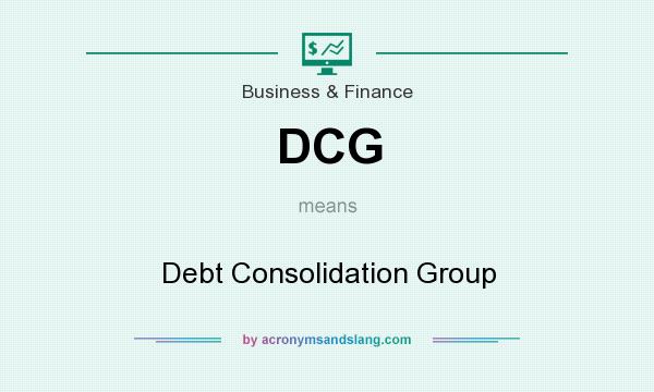 What does DCG mean? It stands for Debt Consolidation Group