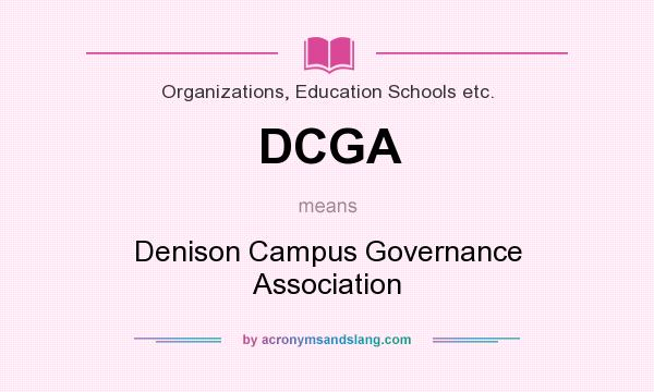 What does DCGA mean? It stands for Denison Campus Governance Association