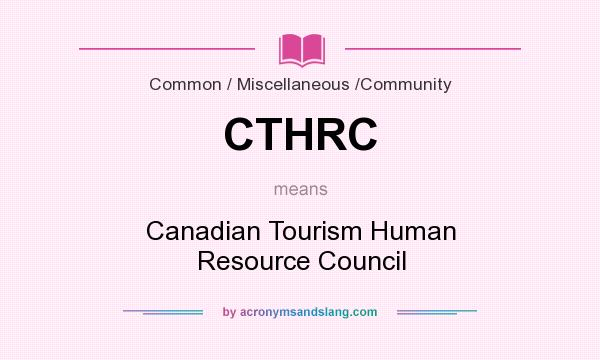 What does CTHRC mean? It stands for Canadian Tourism Human Resource Council