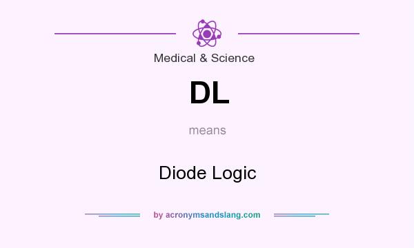 What does DL mean? It stands for Diode Logic