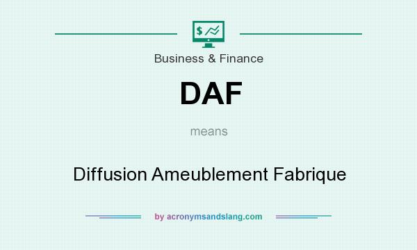 What does DAF mean? It stands for Diffusion Ameublement Fabrique