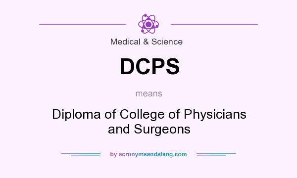 What does DCPS mean? It stands for Diploma of College of Physicians and Surgeons