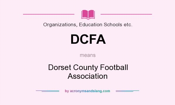 What does DCFA mean? It stands for Dorset County Football Association