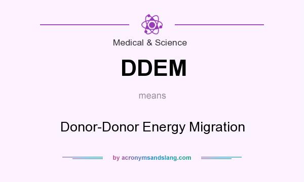 What does DDEM mean? It stands for Donor-Donor Energy Migration