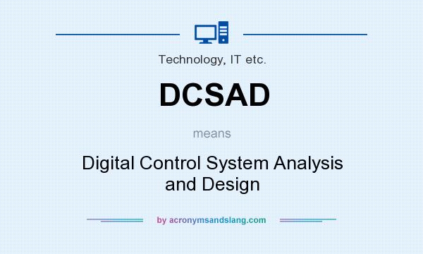 What does DCSAD mean? It stands for Digital Control System Analysis and Design