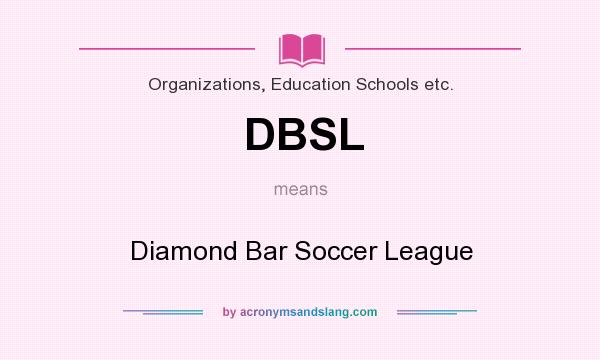 What does DBSL mean? It stands for Diamond Bar Soccer League