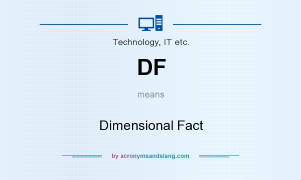 What does DF mean? It stands for Dimensional Fact