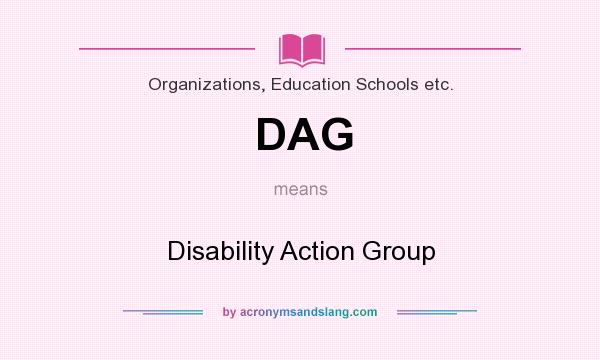 What does DAG mean? It stands for Disability Action Group