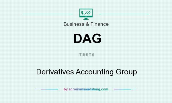 What does DAG mean? It stands for Derivatives Accounting Group