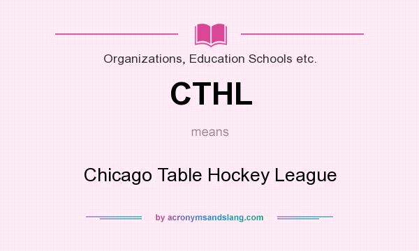What does CTHL mean? It stands for Chicago Table Hockey League