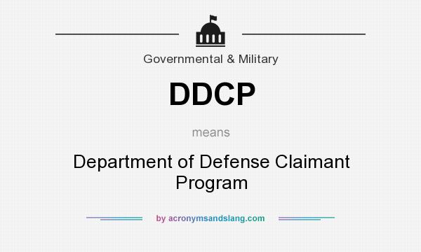 What does DDCP mean? It stands for Department of Defense Claimant Program