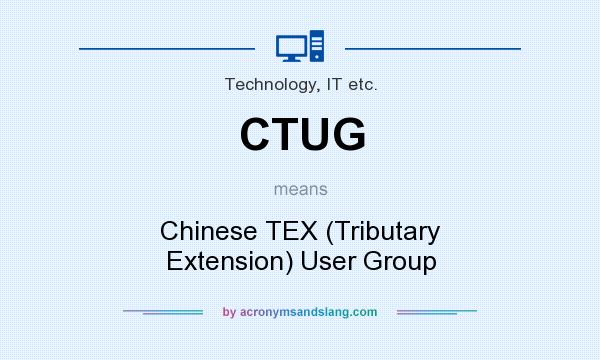 What does CTUG mean? It stands for Chinese TEX (Tributary Extension) User Group