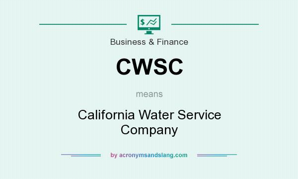 What does CWSC mean? It stands for California Water Service Company