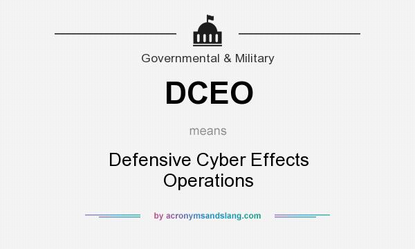 What does DCEO mean? It stands for Defensive Cyber Effects Operations