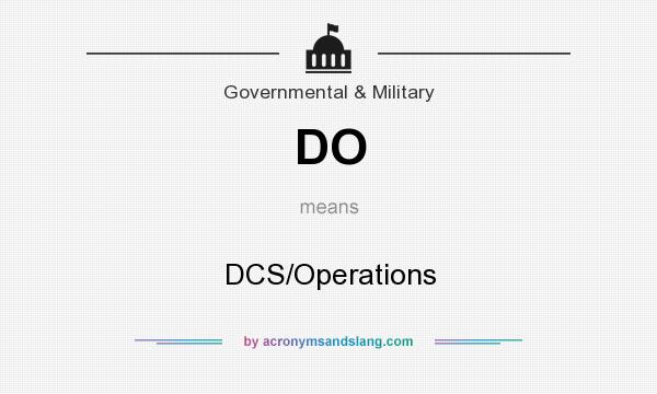 What does DO mean? It stands for DCS/Operations