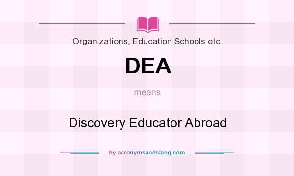 What does DEA mean? It stands for Discovery Educator Abroad