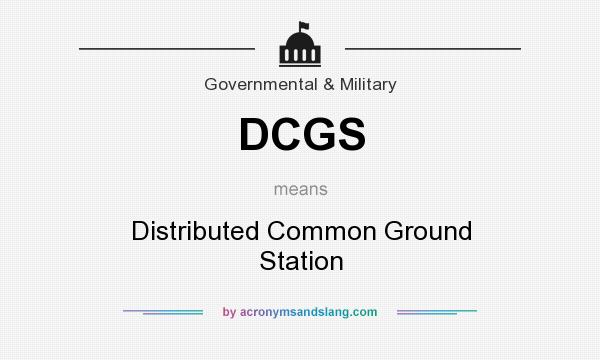 What does DCGS mean? It stands for Distributed Common Ground Station