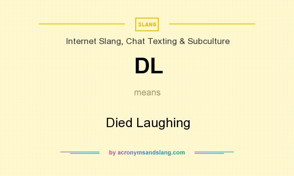 What does DL mean? It stands for Died Laughing