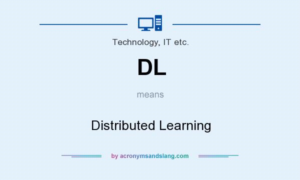 What does DL mean? It stands for Distributed Learning