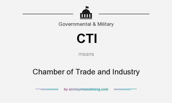 What does CTI mean? It stands for Chamber of Trade and Industry