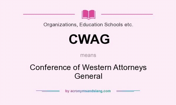 What does CWAG mean? It stands for Conference of Western Attorneys General
