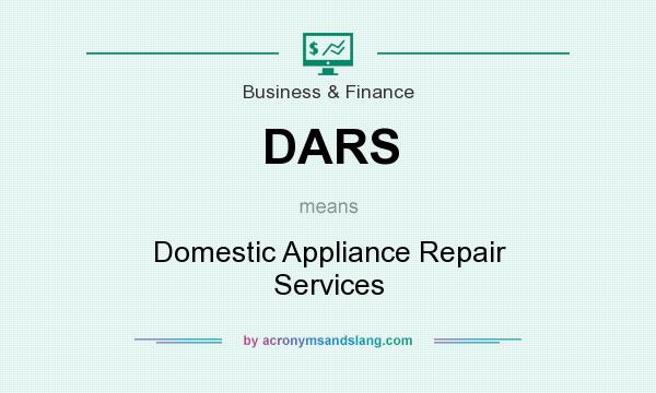 What does DARS mean? It stands for Domestic Appliance Repair Services