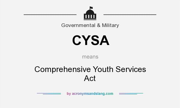 What does CYSA mean? It stands for Comprehensive Youth Services Act