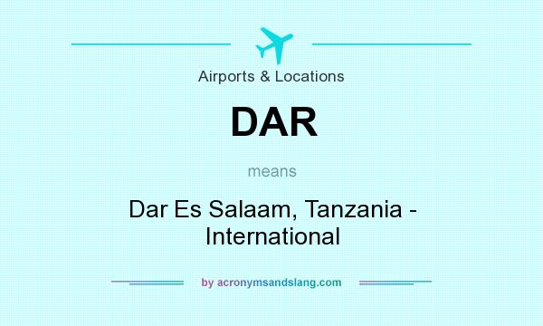 What does DAR mean? It stands for Dar Es Salaam, Tanzania - International