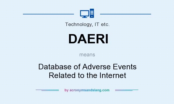 What does DAERI mean? It stands for Database of Adverse Events Related to the Internet