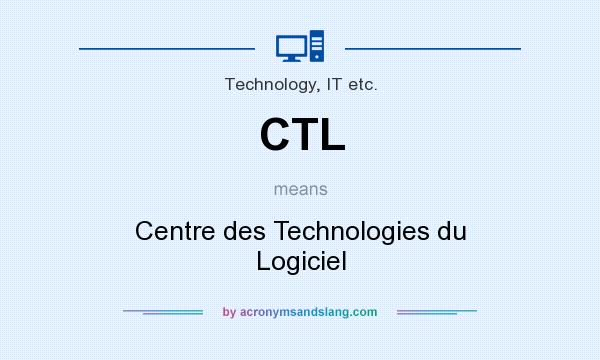 What does CTL mean? It stands for Centre des Technologies du Logiciel