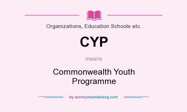 What does CYP mean? It stands for Commonwealth Youth Programme