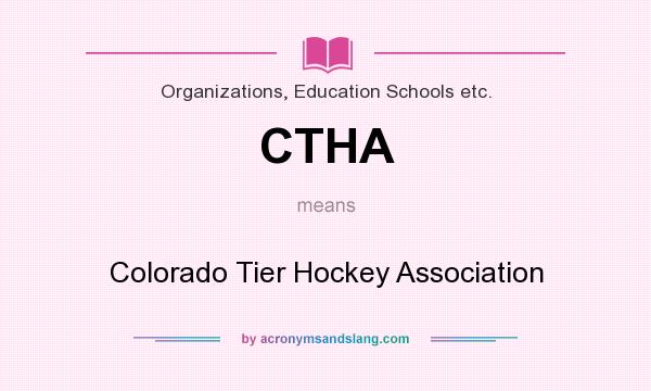 What does CTHA mean? It stands for Colorado Tier Hockey Association
