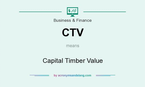 What does CTV mean? It stands for Capital Timber Value