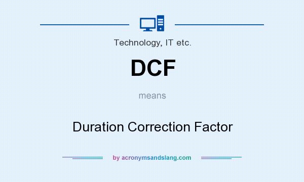 What does DCF mean? It stands for Duration Correction Factor
