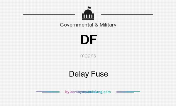 What does DF mean? It stands for Delay Fuse
