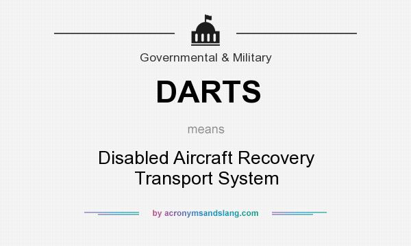 What does DARTS mean? It stands for Disabled Aircraft Recovery Transport System