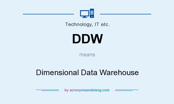 What does DDW mean? It stands for Dimensional Data Warehouse